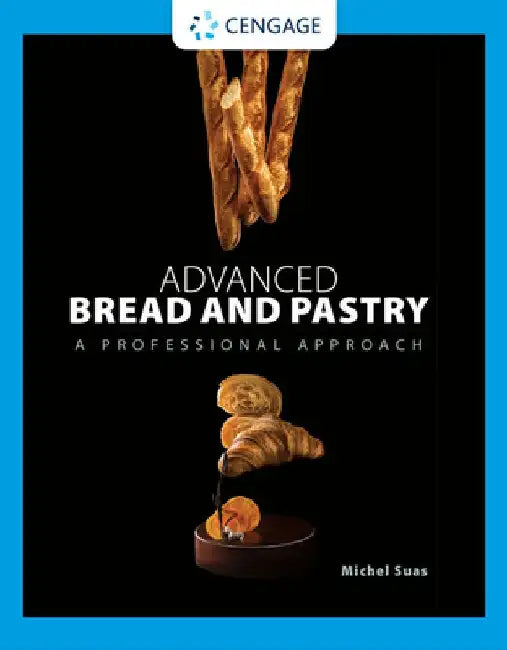 Advanced Bread and Pastry by Michel Suas