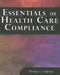 Essentials of Health Care Compliance by Shelley Safian