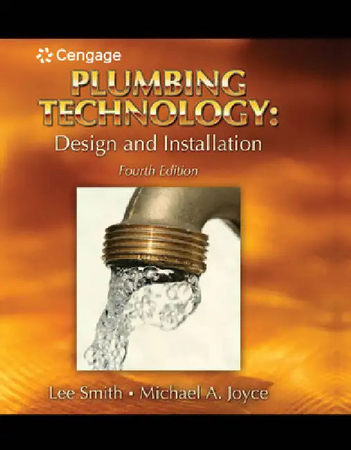 Plumbing Technology: Design and Installation by Lee Smith, Michael Joyce