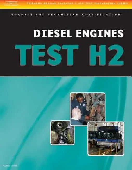 ASE Test Preparation - Transit Bus H2, Diesel Engines by Delmar Cengage Learning