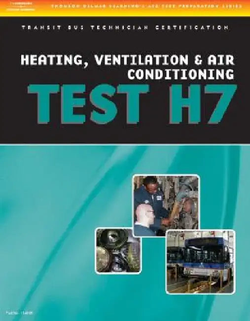 ASE Test Preparation - Transit Bus H7, Heating, Ventilation, & Air Conditioning by Delmar Cengage Learning