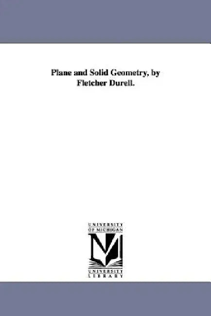 Plane and Solid Geometry, by Fletcher Durell. by Fletcher Durell
