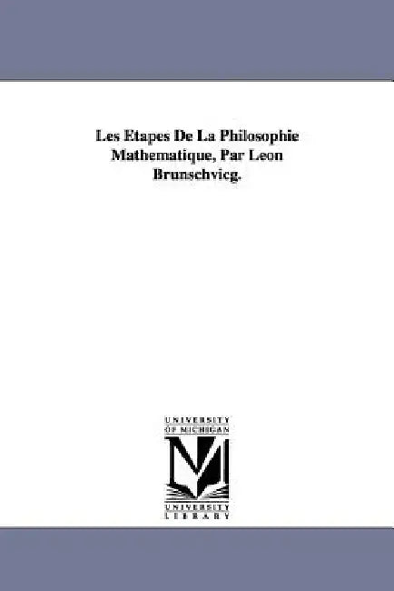 Les Étapes De La Philosophie Mathématique, Par Léon Brunschvicg. by Léon Brunschvicg