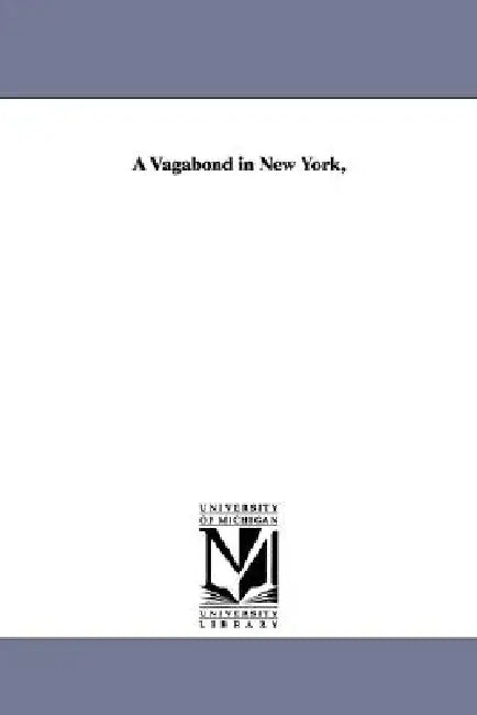 A Vagabond in New York, by Oliver Madox Hueffer