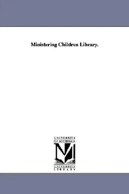 Ministering Children Library. by Maria Louisa Charlesworth