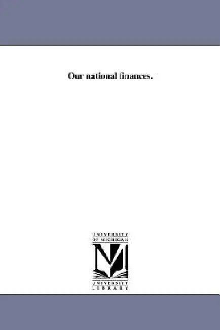 Our national finances. by Robert J. Walker