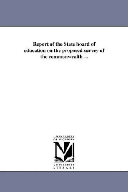 Report of the State board of education on the proposed survey of the commonwealth ... by Massachusetts Board of Education