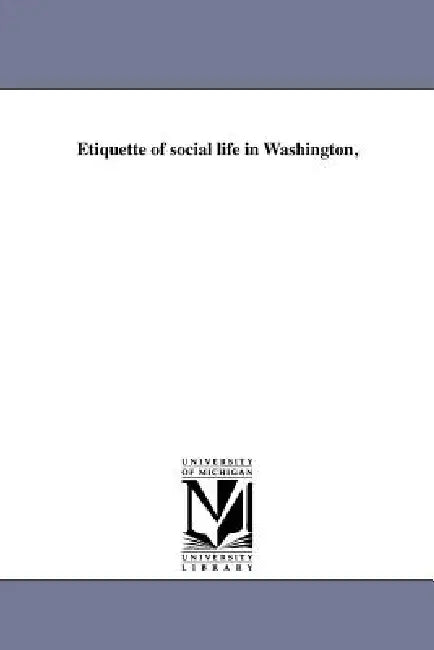 Etiquette of social life in Washington, by Madeleine Vinton Dahlgren