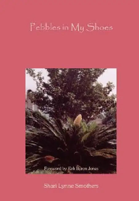 Pebbles in My Shoes by Shari Lynne Smothers