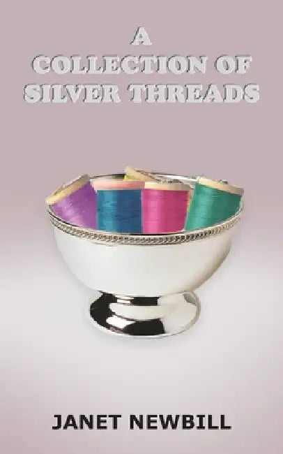A Collection of Silver Threads by Janet Newbill