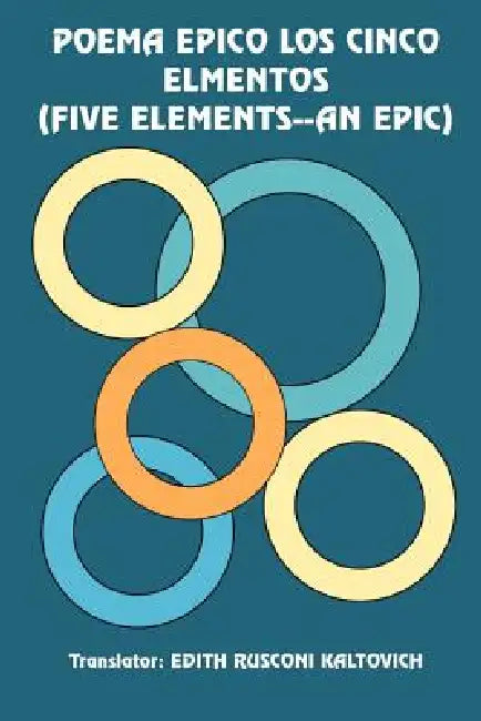 Poema Epico Los Cinco Elmentos (Five Elements--An Epic) by Edith Rusconi Kaltovich