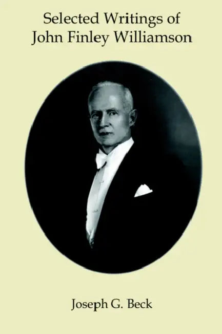 Selected Writings of John Finley Williamson by Joseph G. Beck, John Finley Williamson