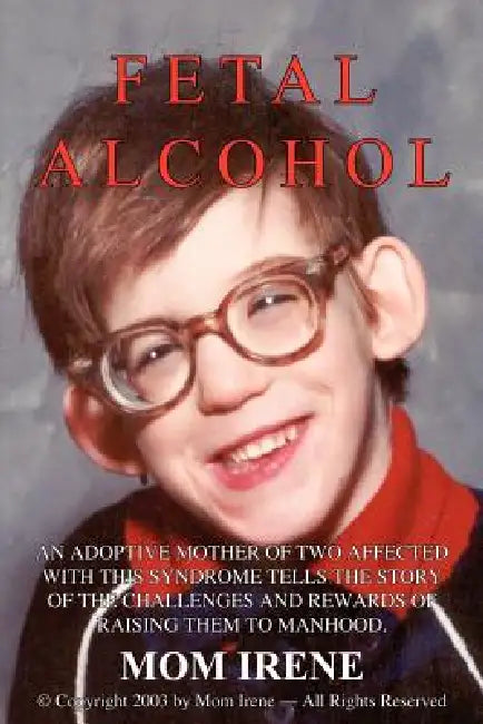 Fetal Alcohol by Mom Irene