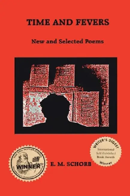 Time and Fevers: New and Selected Poems by E. M. Schorb