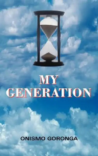 My Generation by Onismo Goronga