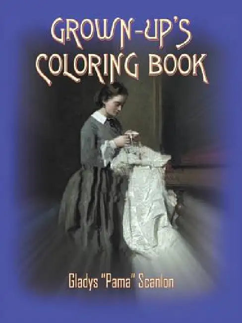 Grown-Up's Coloring Book by Gladys Scanlon
