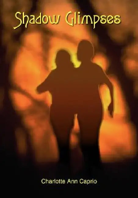 Shadow Glimpses by Charlotte Ann Caprio