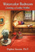 Watercolor Bedroom: Creating a Soulful Midlife by Daphne Stevens