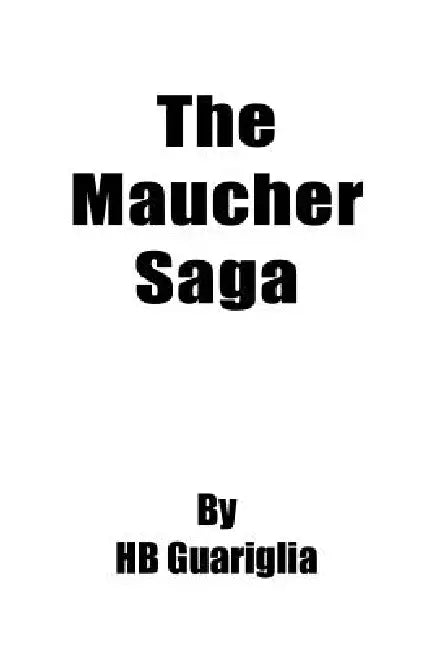 The Maucher Saga by Hb Guariglia