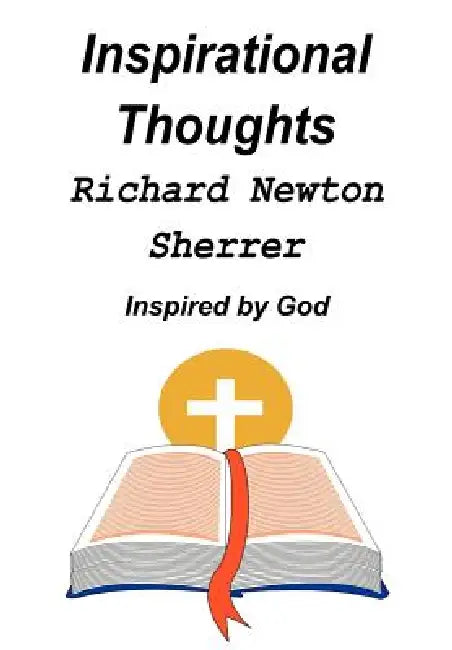 Inspirational Thoughts: Inspired by God by Richard Newton Sherrer