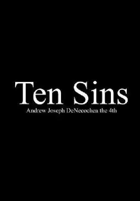 Ten Sins by Andrew Joseph Denecochea the 4th