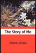 The Story of Me by Diane Jones