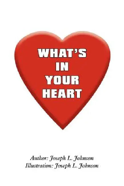What's in Your Heart by Joseph L. Johnson