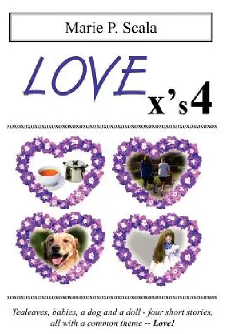 LOVE x's 4 by Marie P. Scala