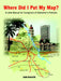Where Did I Put My Map?: A Little Manual for Caregivers of Alzheimer's Patients by Jude Gann
