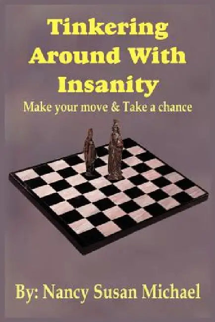 Tinkering Around With Insanity by Nancy Susan Michael