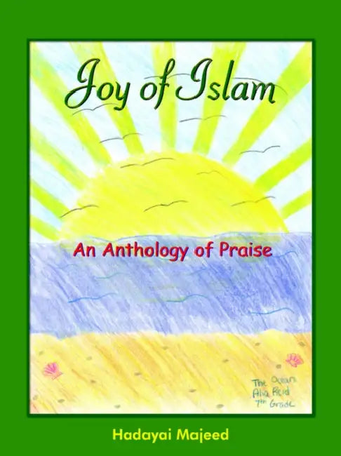 Joy of Islam: An Anthology of Praise by Hadayai Majeed