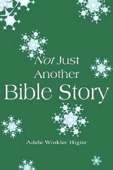 Not Just Another Bible Story by Adele W. Higier