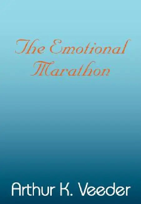 The Emotional Marathon by Arthur K. Veeder