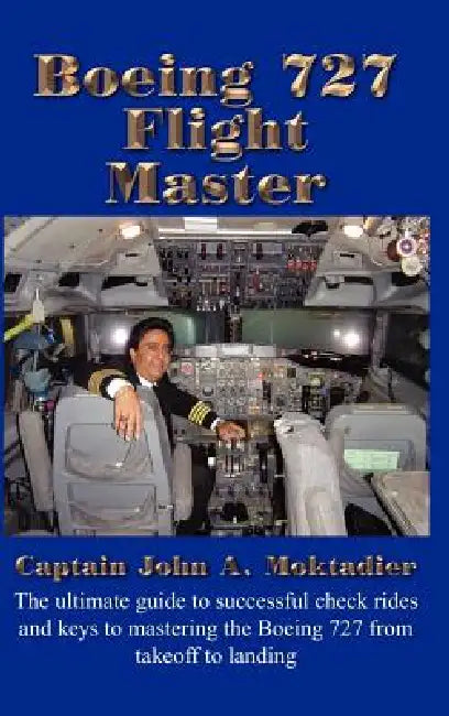 Boeing 727 Flight Master by John A. Moktadier
