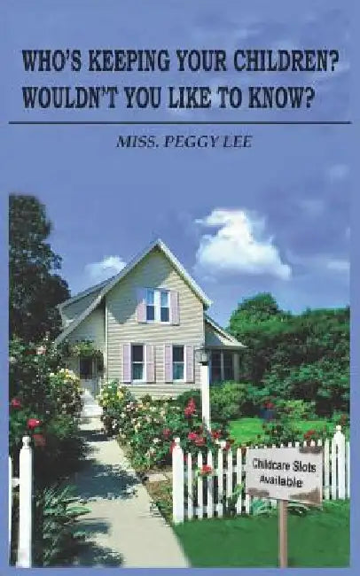 Who's Keeping Your Children? Wouldn't You Like to Know? by Peggy Lee