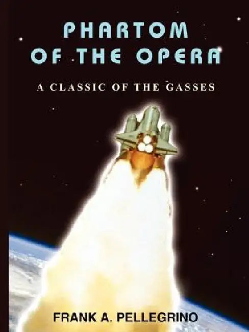 Phartom of the Opera: A Classic of the Gasses by Frank A. Pellegrino