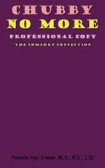 Chubby No More, Professional Copy: The Comfort Connection by Pamela Aye Simon