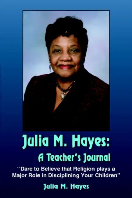 Julia M. Hayes: A Teacher's Journal: "Dare to Believe That Religion Plays A Major Role in Disciplining Your Children" by Julia M. Hayes