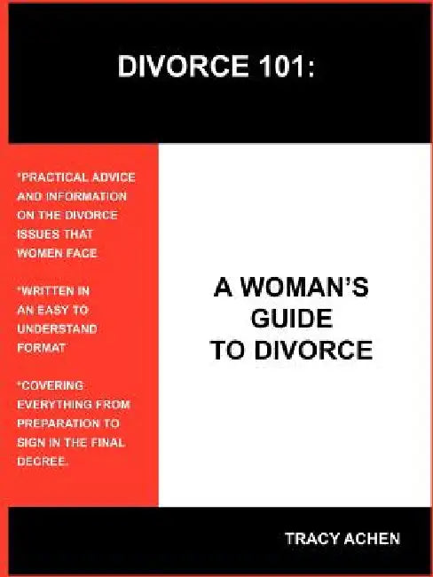 Divorce 101: A Woman's Guide to Divorce by Tracy Achen