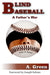 Blind Baseball: A Father's War by A. Green