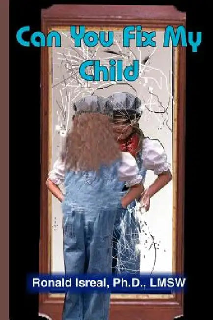 Can You Fix My Child by Ronald Isreal