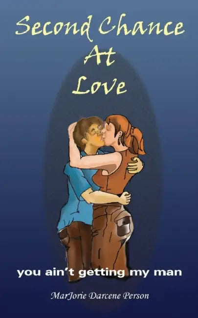 Second Chance At Love: you ain't getting my man by Marjorie Darcene Person