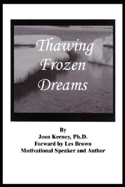 Thawing Frozen Dreams by Jean Kerney