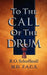 To the Call of the Drum by Robert O. Schoffstall