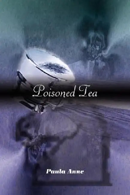 Poisoned Tea by Paula Anne