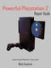 Powerful Playstation 2 Repair Guide: A Guide Through the PlayStation 2 Repair Process by Mark Eastman
