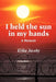 I held the sun in my hands: A Memoir by Erika Jacoby
