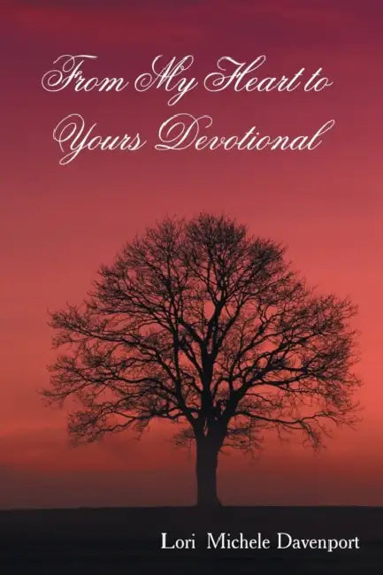 From My Heart to Yours Devotional by Lori Michele Davenport