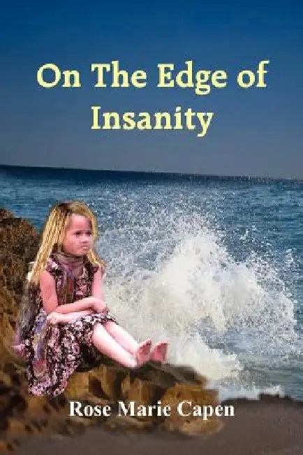 On The Edge of Insanity by Rose Marie Capen