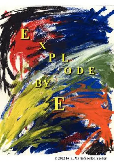 Explode: Epic Poetry by E. Maria Shelton Speller